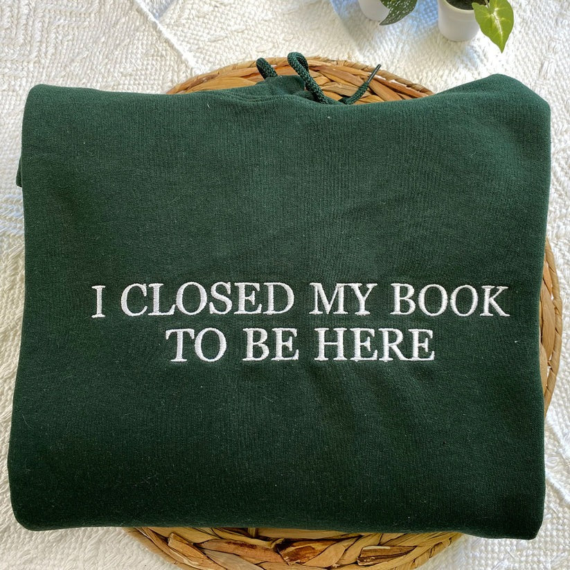 Custom Embroidered I Closed My Book Hoodie - Personalized Reader Gift