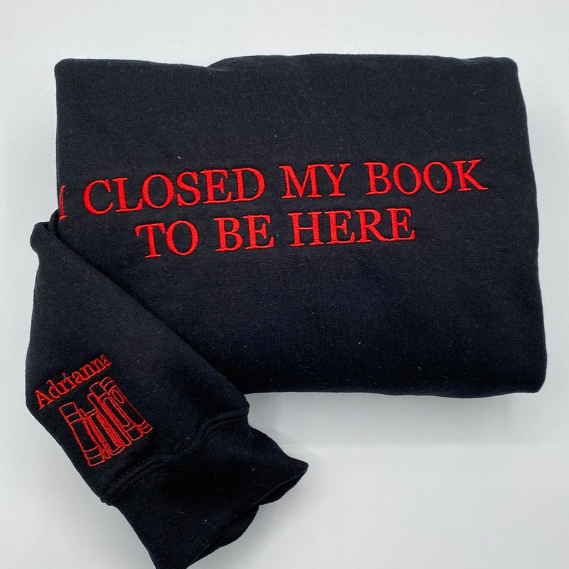 Custom Embroidered I Closed My Book Hoodie - Personalized Reader Gift